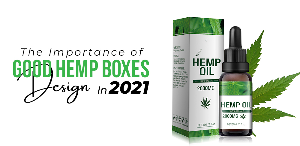 The Importance of hemp boxes in 2021